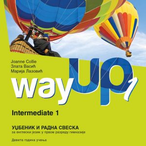 ENGLESKI JEZIK 1 WAY UP 1 UDZBENIK SA RADNOM SVESKOM ZA PRVU GODINU Autori: Joanne Collie Marija Lazović Zlata Vasić