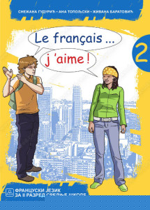 FRANCUSKI 2 udzbenik Le francais 2 za drugi razred Le francais...j'aime! 2 - FRANCUSKI JEZIK za 2. razred srednje škole Autori : Snežana Gudurić Ana Topoljski Živana Baratović