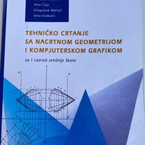 TEHNIČKO CRTANJE SA NACRTNOM GEOMETRIJOM I KOMPJUTERSKOM GRAFIKOM  1 za prvi razred Autori : Spasoje Drapić Miroslava Danilović Olivera Petrović Vela Čoja Dragoljub Matejić Vera Drakulić Izdavač : Zavod ( Z U N S )