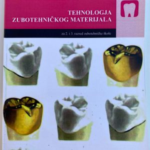  TEHNOLOGIJA ZUBOTEHNIČKOG MATERIJALA  2 - 3  ZA  DRUGI I TREĆI RAZRED ZUBOTEHNIČKE ŠKOLE Autori : Blagoje Grković Miloš Teodosijević Izdavač : Zavod ( Z U N S )
