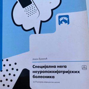 SPECIJALNA NEGA NUROPSIHIJATRIJSKIH BOLESNIKA 3  ZA  TREĆI RAZRED SPECIJALNA NEGA NUROPSIHIJATRIJSKIH BOLESNIKA 3  ZA  TREĆI RAZRED MEDICINSKE ŠKOLE Autori : Jovan Bukelić Izdavač : Zavod ( Z U N S )