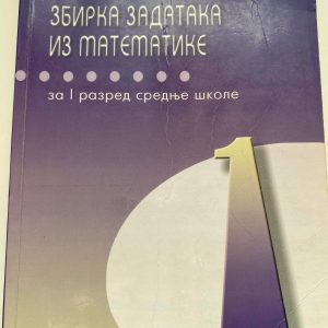 MATEMATIKA 1 ZBIRKA ZADATAKA ZA PRVI RAZRED MATEMATIKA 1 ZBIRKA ZADATAKA ZA PRVI RAZRED SREDNJE ŠKOLE Autori : Velimir Sotirović Dušan Lipovac Vladimir Stojanović Izdavač : Zavod ( Z U N S )