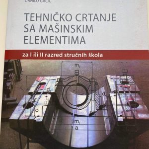 TEHNIČKO CRTANJE SA MAŠINSKIM ELEMENTIMA 1-2 za prvi i drugi razred TEHNIČKO CRTANJE SA MAŠINSKIM ELEMENTIMA 1-2 za prvi i drugi razred stručnih škola Autori : Spasoje Drapić Danilo Gačić Izdavač : Zavod ( Z U N S )