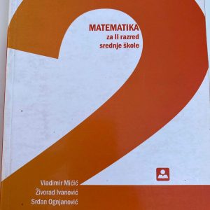 MATEMATIKA 2 UDŽBENIK  ZA DRUGI RAZRED MATEMATIKA 2 UDŽBENIK  ZA DRUGI RAZRED SREDNJE ŠKOLE Autori : Vladimir Mićić Živorad Ivanović Srđan Ognjanović Izdavač : Zavod ( Z U N S )