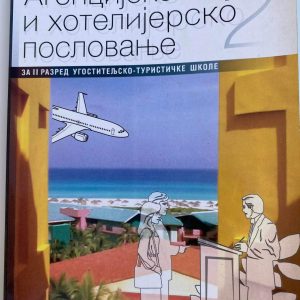 AGENCIJSKO I HOTELIJERSKO POSLOVANJE 2 ZA DRUGI RAZRED AGENCIJSKO I HOTELIJERSKO POSLOVANJE 2 ZA DRUGI RAZRED  ugostiteljsko - turističke škole Autori : Jovan Popesku Miodrag Nikolić Bojan Zečević Izdavač : Zavod ( Z U N S )