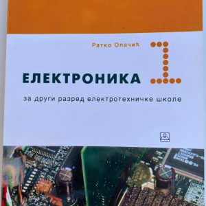 ELEKTRONIKA 1 ZA DRUGI RAZRED ELEKTRONIKA 1 ZA DRUGI RAZRED ELEKTROTEHNIČKE ŠKOLE Autori : Ratko Opačić Izdavač : Zavod ( Z U N S )