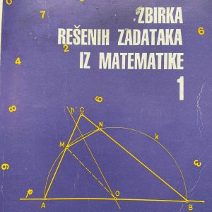 MATEMATIKA 1 ZBIRKA REŠENIH ZADATAKA IZ MATEMATIKE ZA PRVI RAZRED VENE Autori : Vene T Bogoslsvov Izdavač : Zavod ( Z U N S )