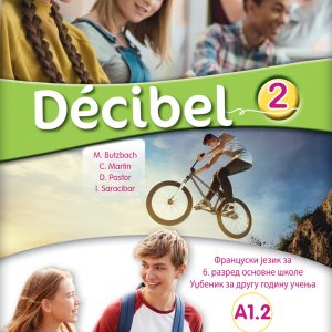 Klet Francuski jezik 6 Decibel 2 udžbenik za šesti razred Kniga iz francuskog jezika za šesti razred Autori : M . Bulzbach C . Martin D . Pastor I . Saracibar Izdavač : Klet